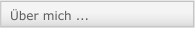 &Uuml;ber mich ...